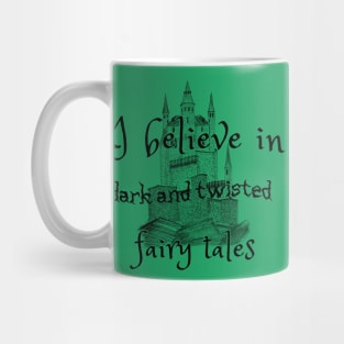 I Believe In Dark Fairy Tales Mug